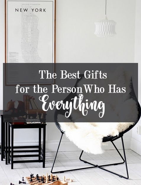 The Best Gifts for the Person Who Has Everything