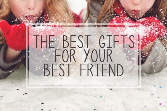 Best Gifts for Your Best Friend
